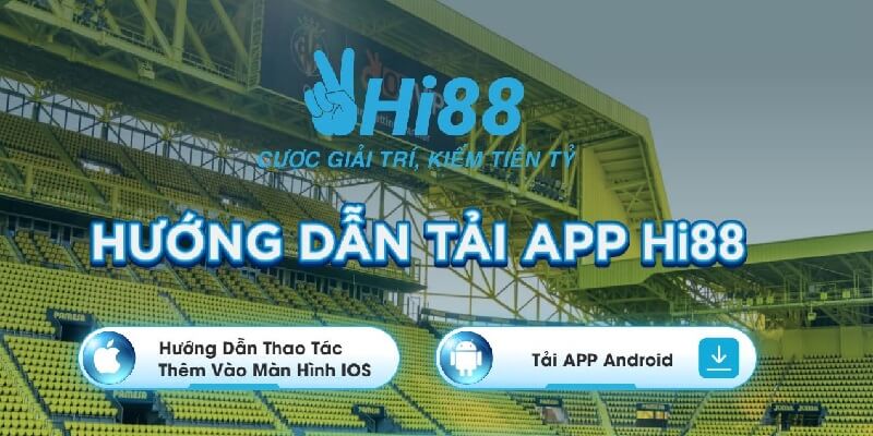 Tải App Hi88 Siêu Tốc Bước Đơn Giản, An Toàn Tuyệt Đối 2024 3 Cách tải app nhanh chóng