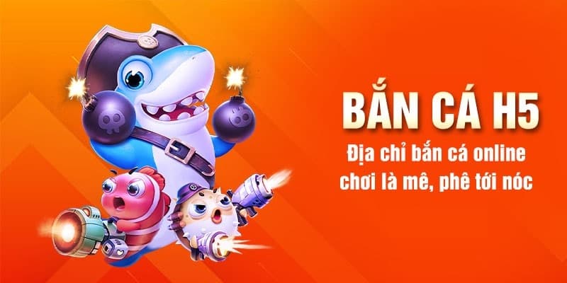 Bắn Cá H5 - Tựa Game Được Cộng Đồng Săn Đón Trong 2024 1 Giới thiệu từ a đến z về bắn cá H5